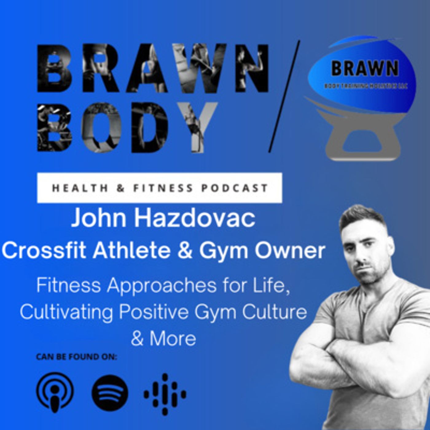 Brawn Body Health and Fitness Podcast