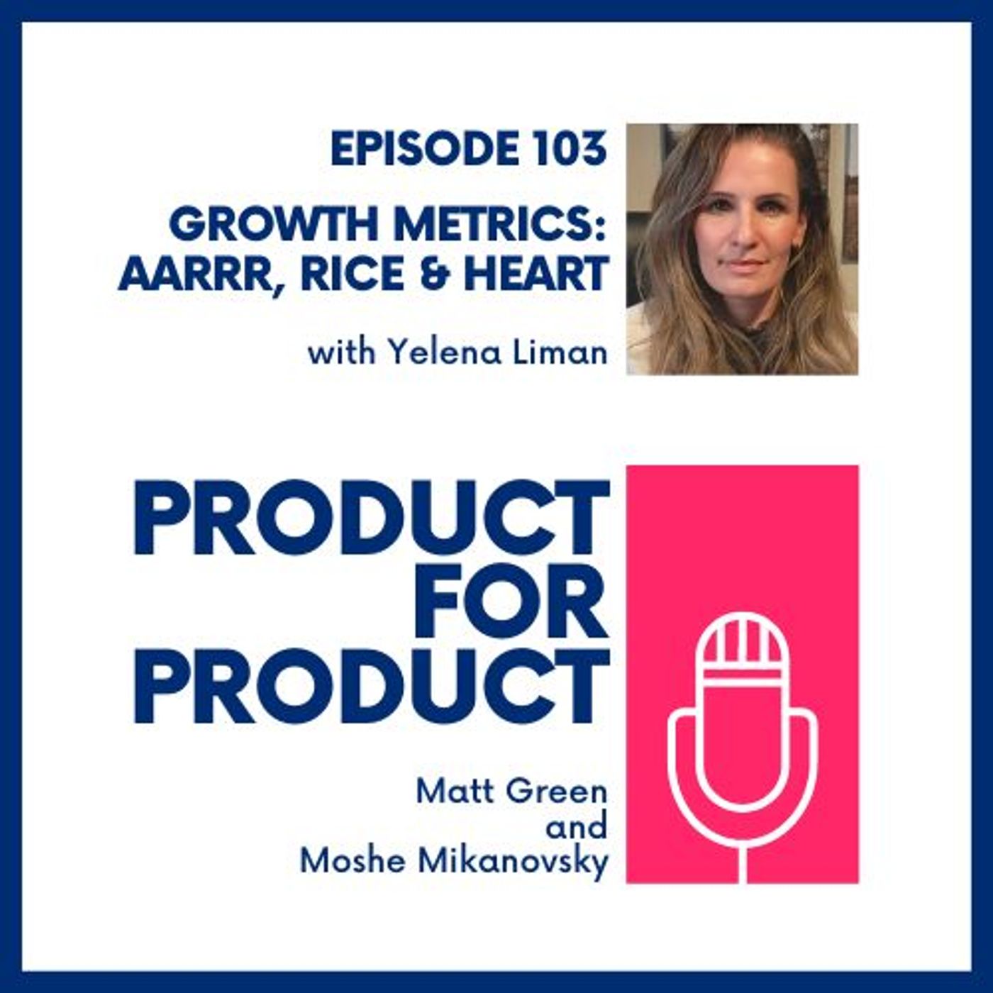 EP 103 - Growth Metrics with Yelena Liman