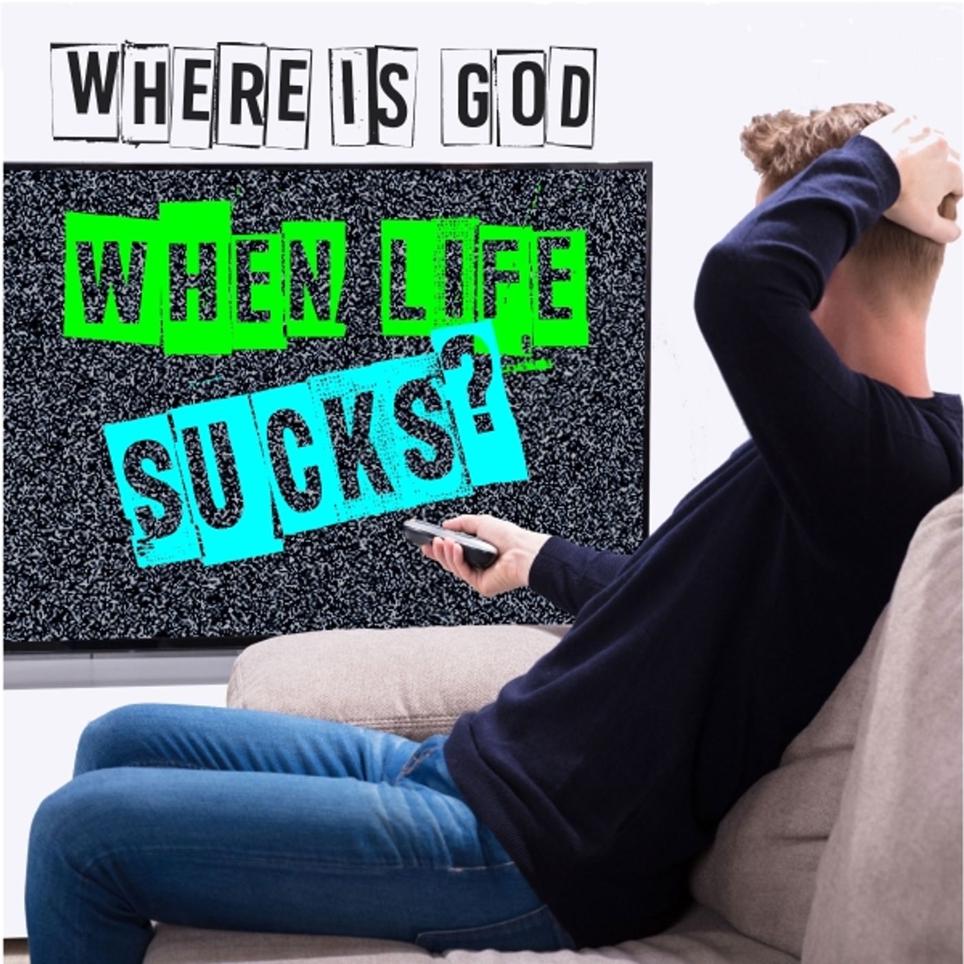 Where Is God When Life Sucks?