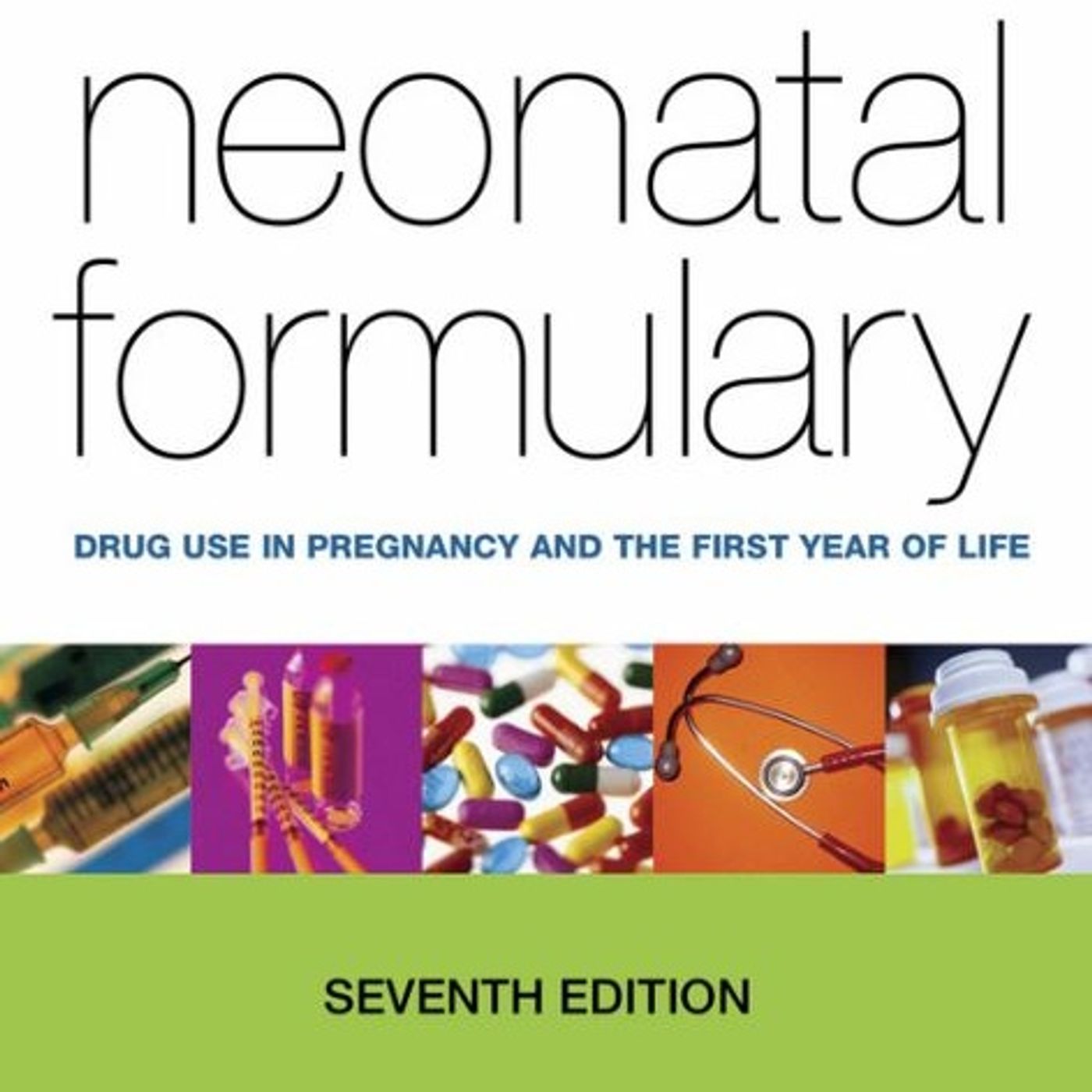 Neonatal Formulary: Drug Use in Pregnancy and the First Year of Life