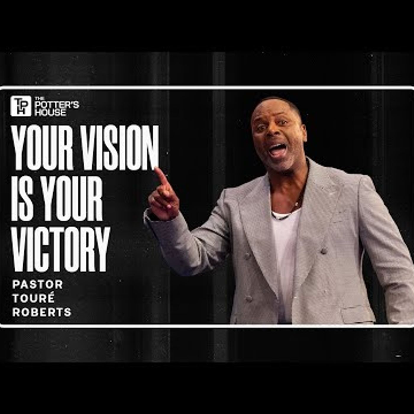 Pastor Touré Roberts - Your Vision Is Your Victory