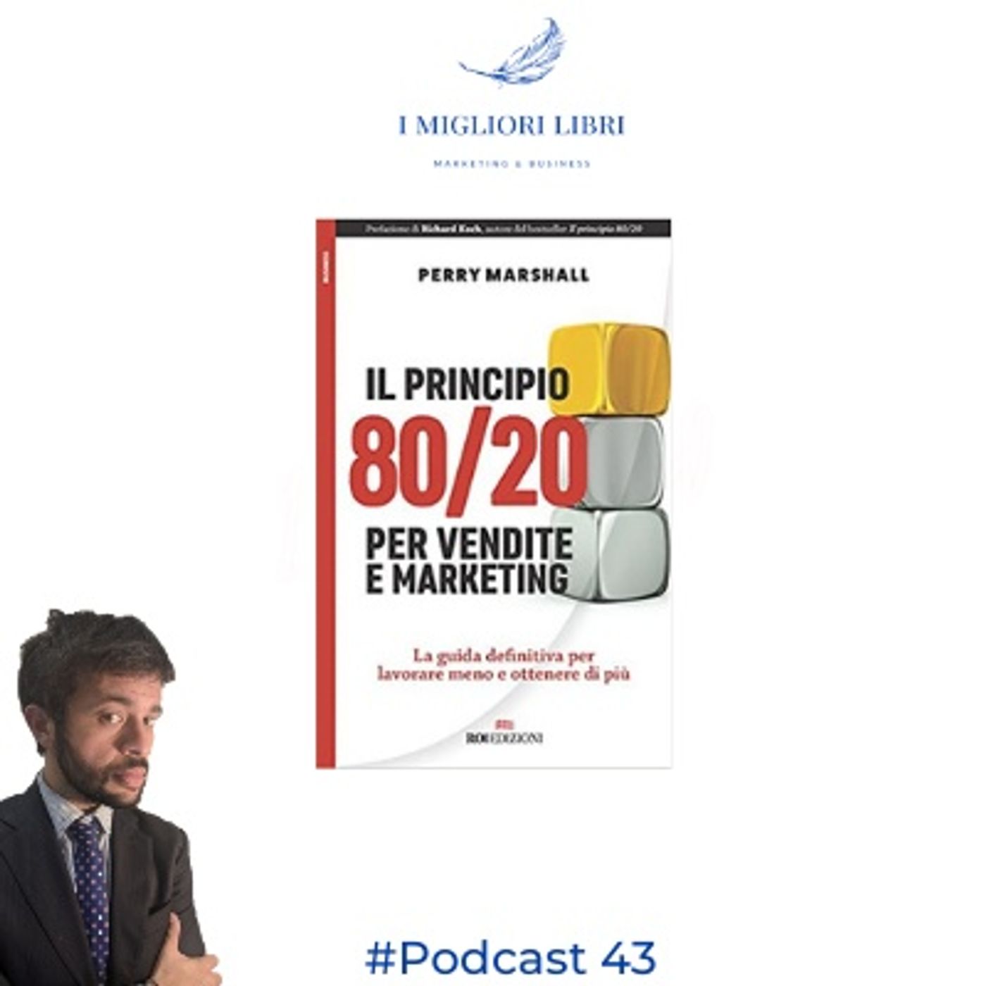 Episodio 43  " Il principio 80/20 per vendite e marketing" di P.Marshall - I Migliori Libri Marketing & Business