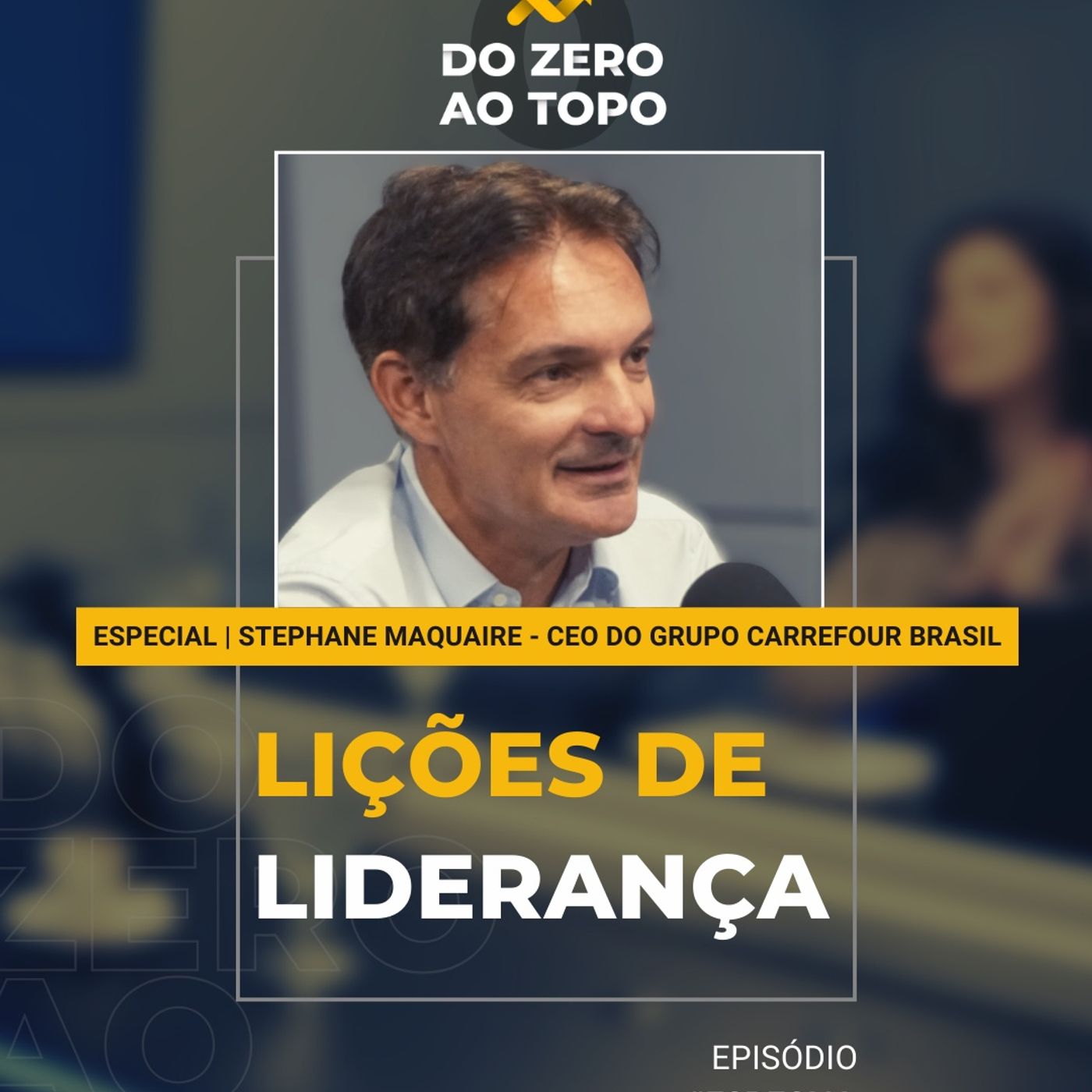 Especial - Lições de Liderança com Stephane Maquaire, CEO do Grupo Carrefour Brasil