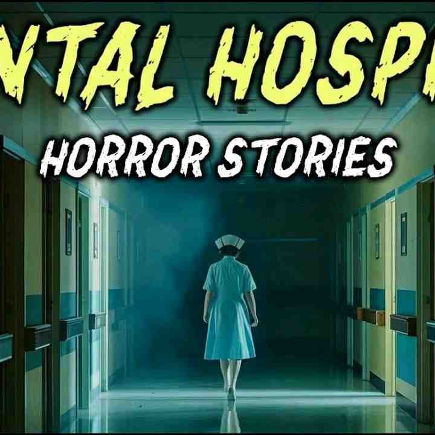 7 True Mental Hospital Horror Stories _ _The Screams Were Coming From Beneath the Floorboard episode artwork