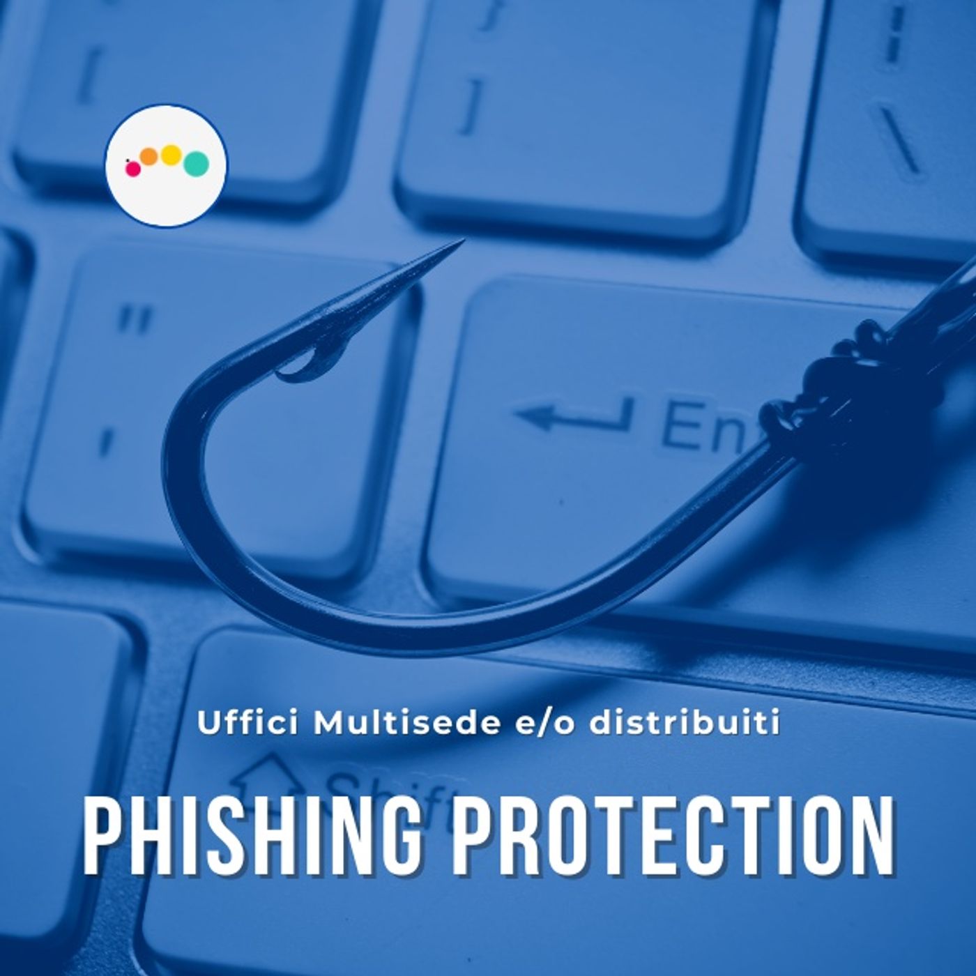 191👍🏻 Uffici Multisede e/o distribuiti P5: PHISHING PROTECTION