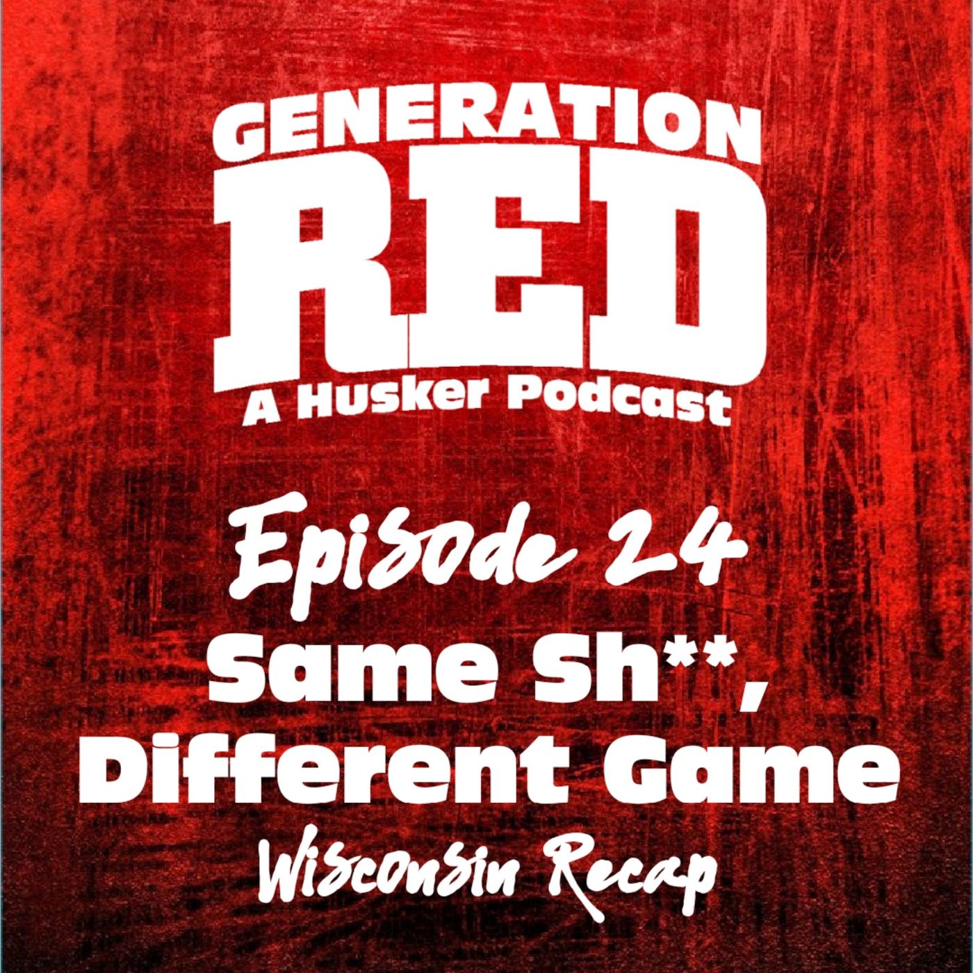 24 - Same Sh**, Different Game (Wisconsin Recap)