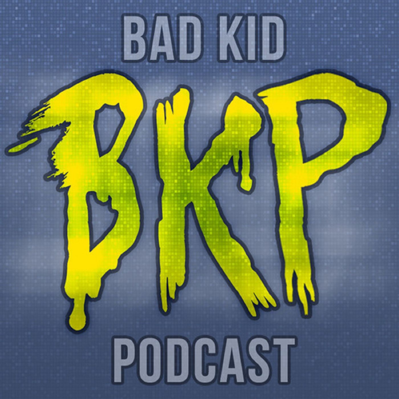 BadKidCast Podcast