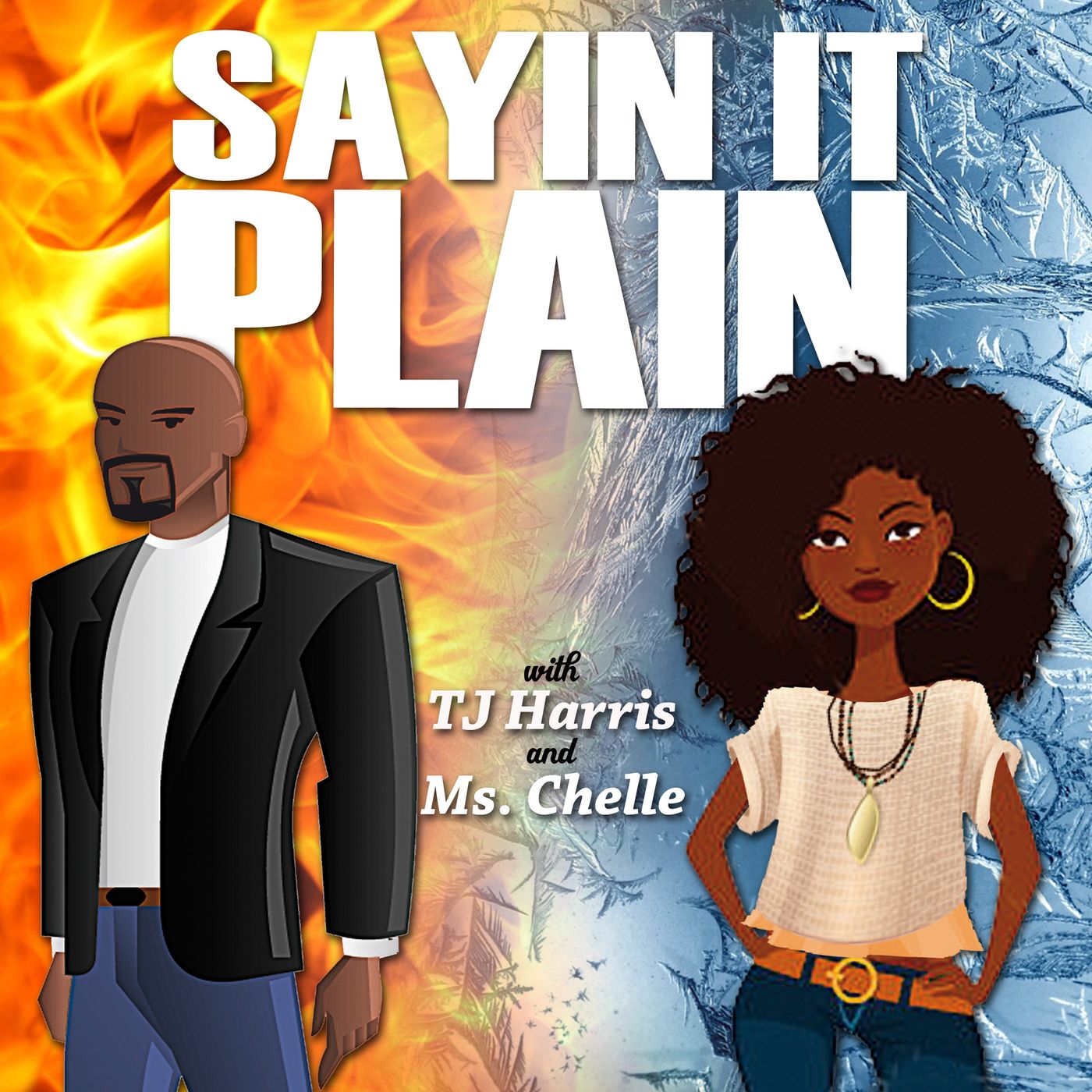 Sayin it Plain w/ Tj Harris & Ms. Chelle