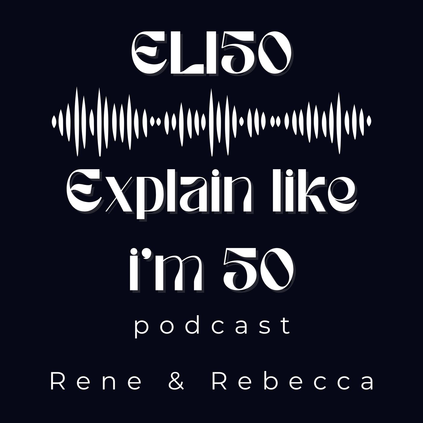 Explain Like I’m 50 (ELI50)