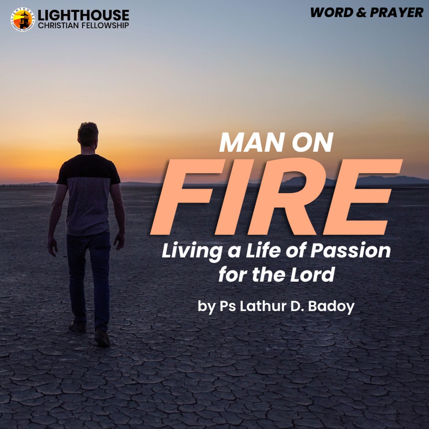 MAN ON FIRE: Living a Life of Passion for the Lord by Ps Lathur Badoy