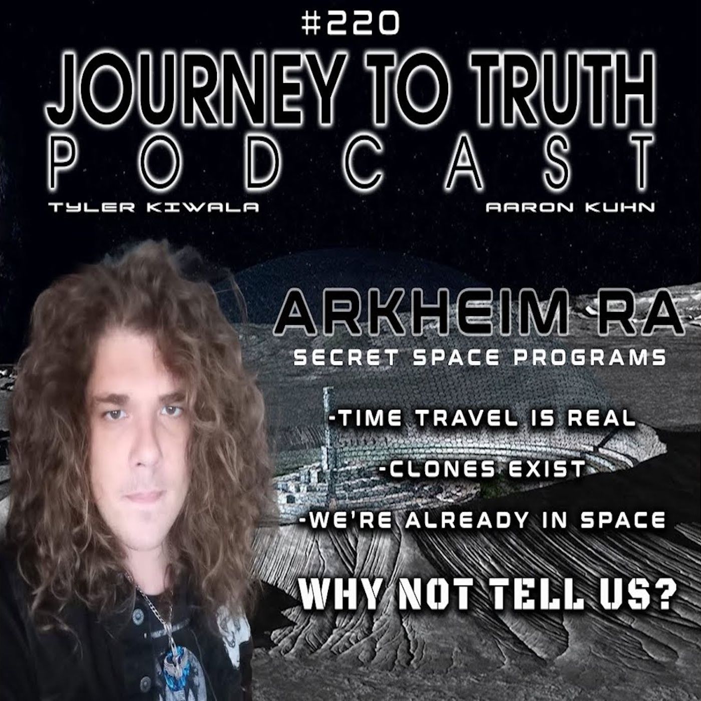 EP 220 - Arkheim Ra - Time Travel Is Real - Clones Exist - We're Already In Space - Why not tell us? EP 220 - Arkheim Ra - Time Travel Is Real - Clones Exist - We're Already In Space - Why not tell us?