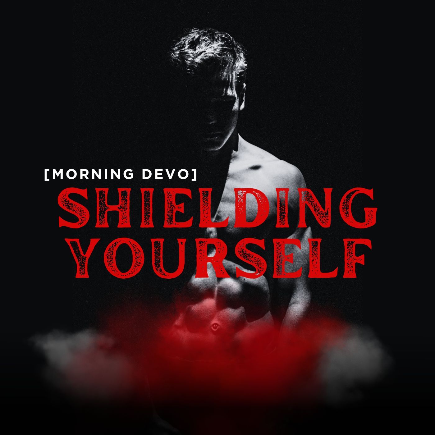 Shielding Yourself [Morning Devo]