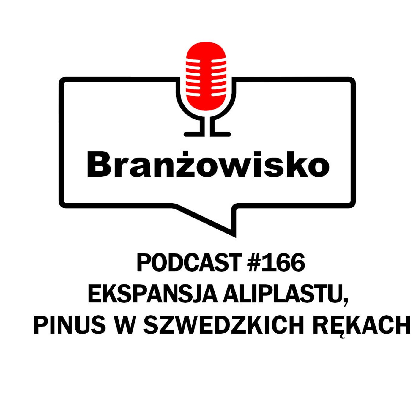 Branżowisko #166 - Ekspansja Aliplastu. Pinus w szwedzkich rękach episode artwork