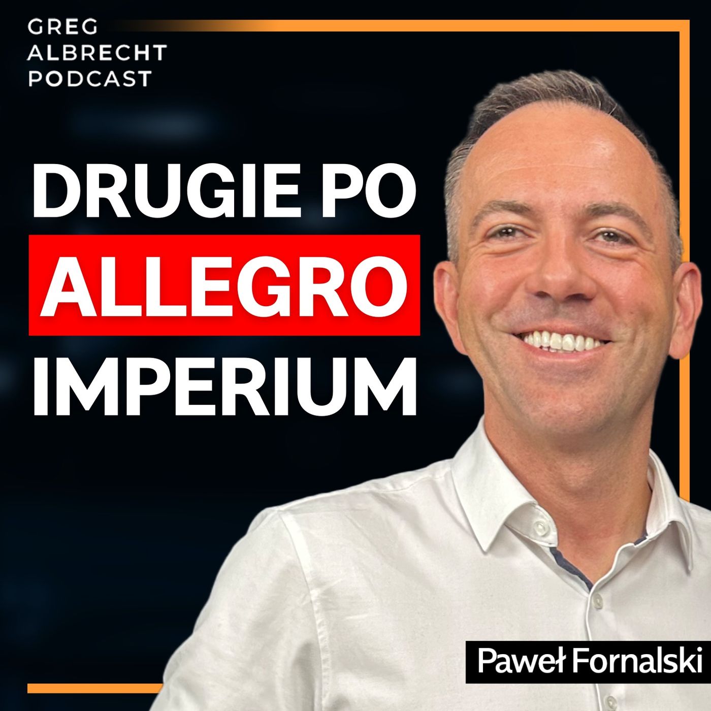 #289 DRUGIE po ALLEGRO imperium - Jak doszedł od 0 do +1 000 000 000 zł bez inwestora? Paweł Fornalski