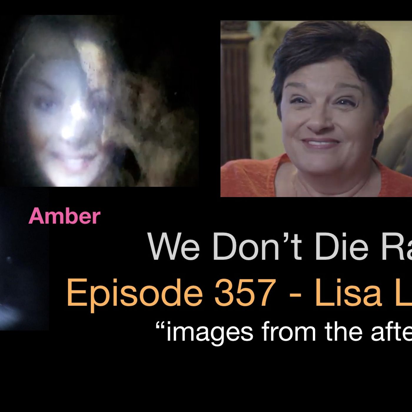 357  Mom Lisa Laniewski - Receiving Afterlife Images from Her Daughter Amber