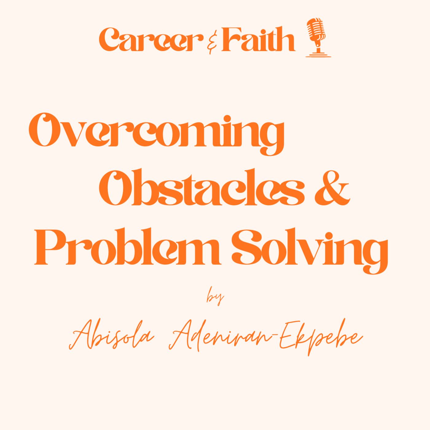 Episode 4 - Overcoming Obstacles & Problem Solving