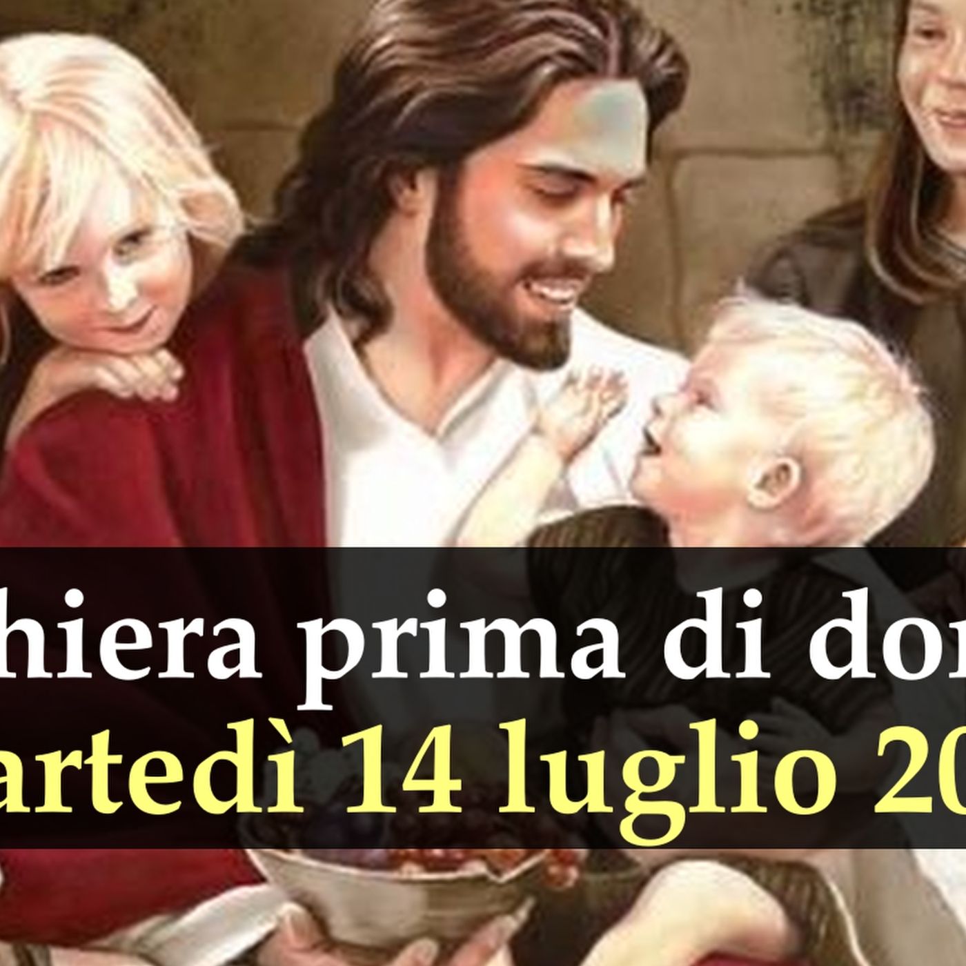 Preghiera prima di dormire MARTEDI 14 LUGLIO 2026 ❤️ Compieta - Martedì XV Settimana T.O. episode artwork