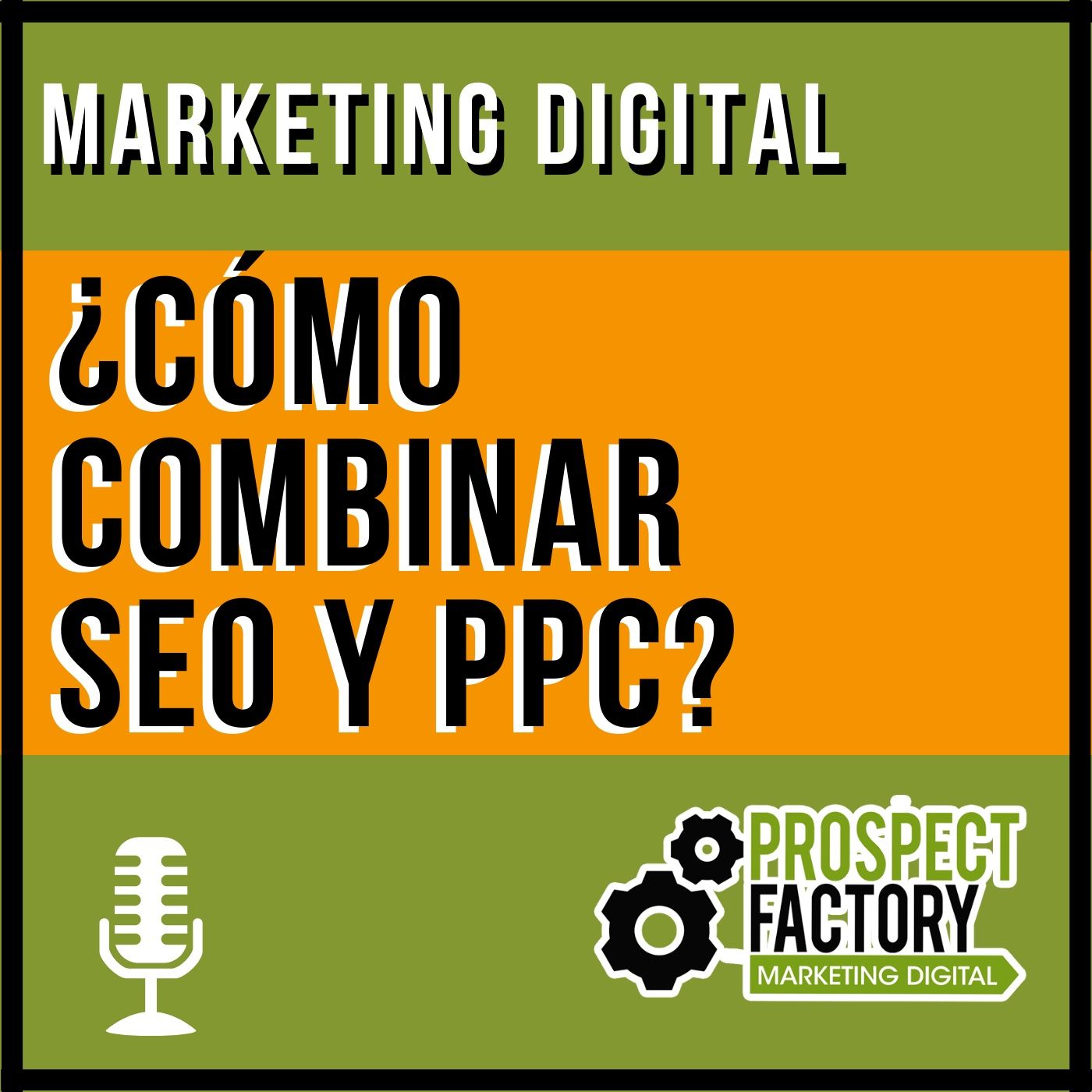 ¿Cómo combinar SEO y PPC? | Prospect Factory episode artwork