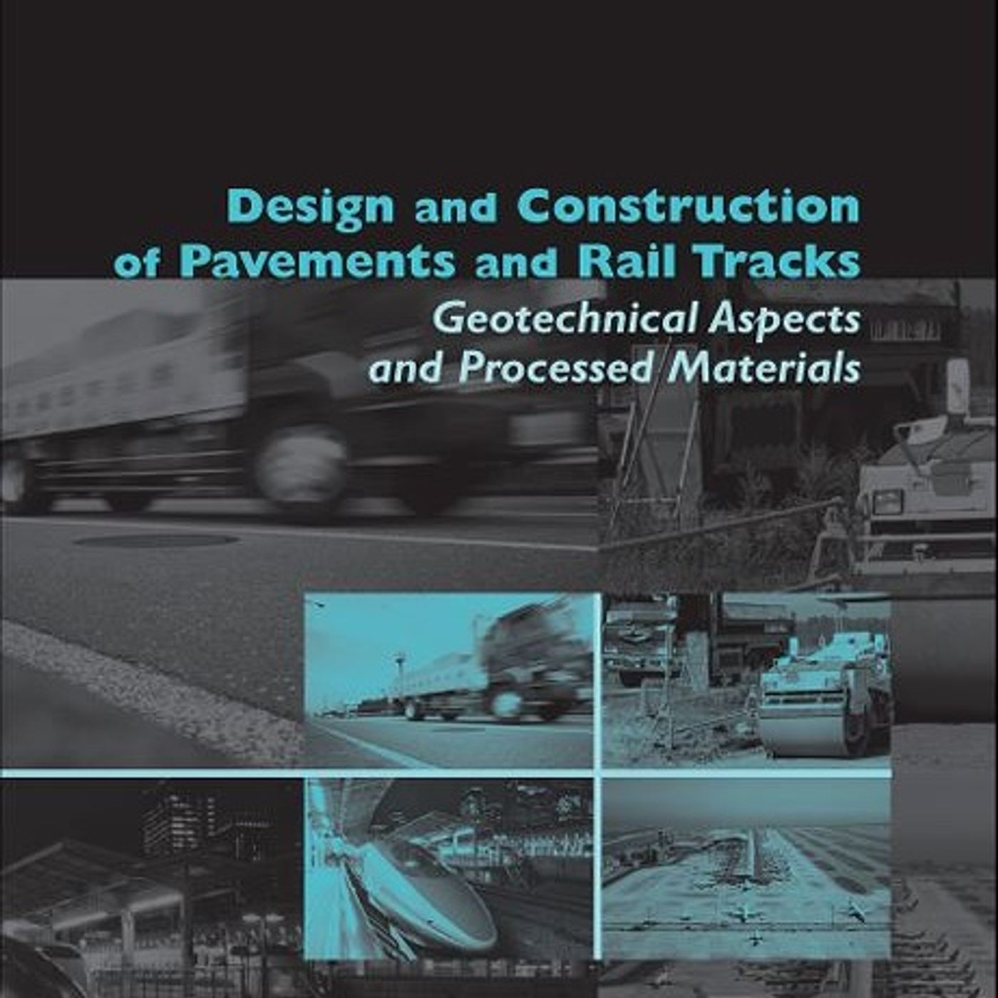 Design and Construction of Pavements and Rail Tracks:  Geotechnical Aspects and Processed Materials