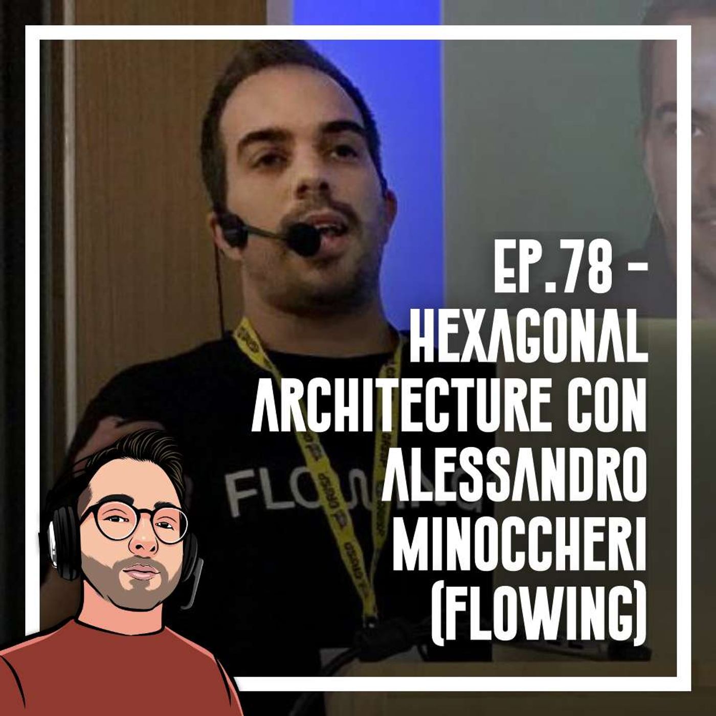 Ep.78 - Hexagonal Architecture con Alessandro Minoccheri (flowing) - podcast episode cover