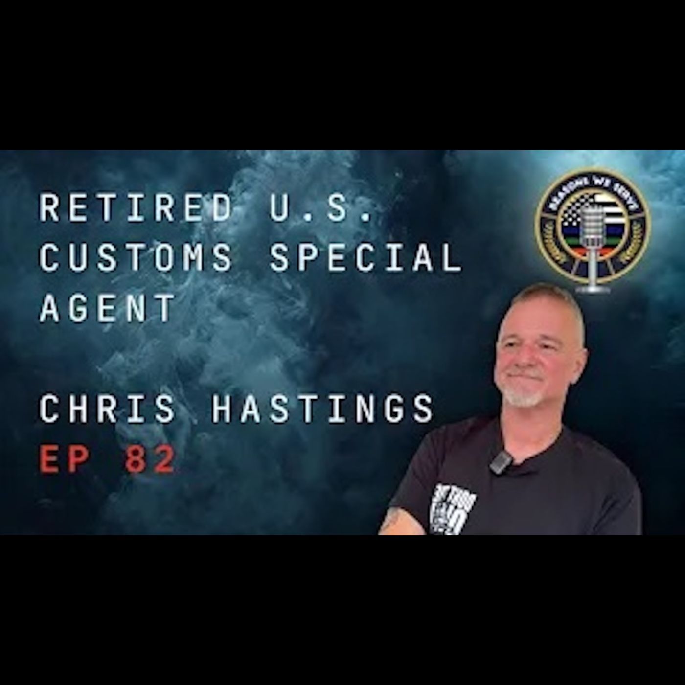 Episode 82 retired U.S. Customs Special Agent Chris Hastings