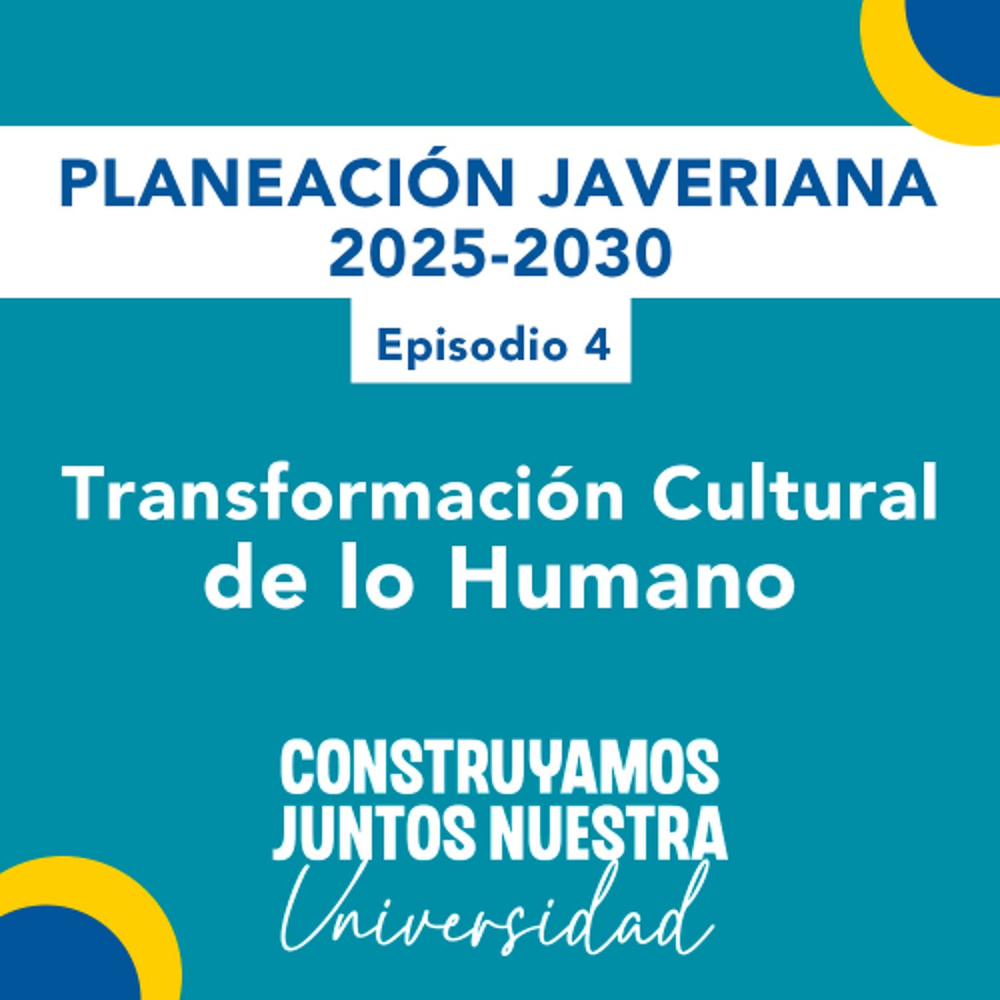 Transformación cultural de lo humano | Planeación Javeriana Ep. 4 episode artwork