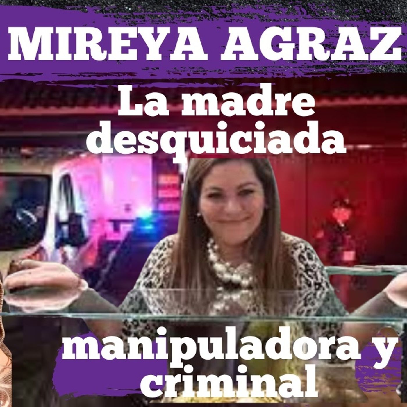 Mireya Agraz, acabó con la vida de sus hijos en complicidad con sus padres episode artwork