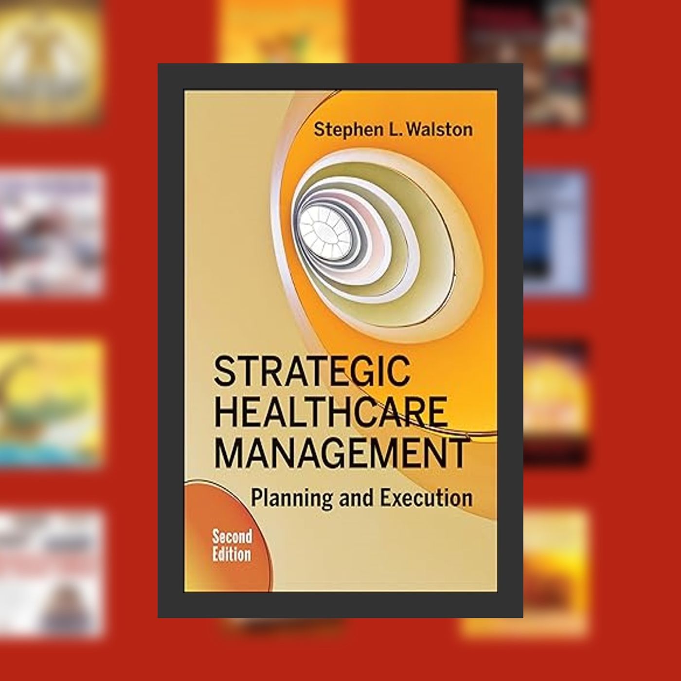 [Pdf/ePub] Strategic Healthcare Management: Planning and Execution, Second Edition (AUPHA/HAP Book) By  Stephen Walston (Author) episode artwork