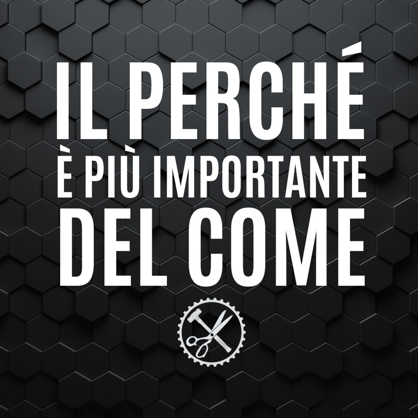 03 - Il Perché è più importante del Come - Pillole di Comunicazione per le Aziende