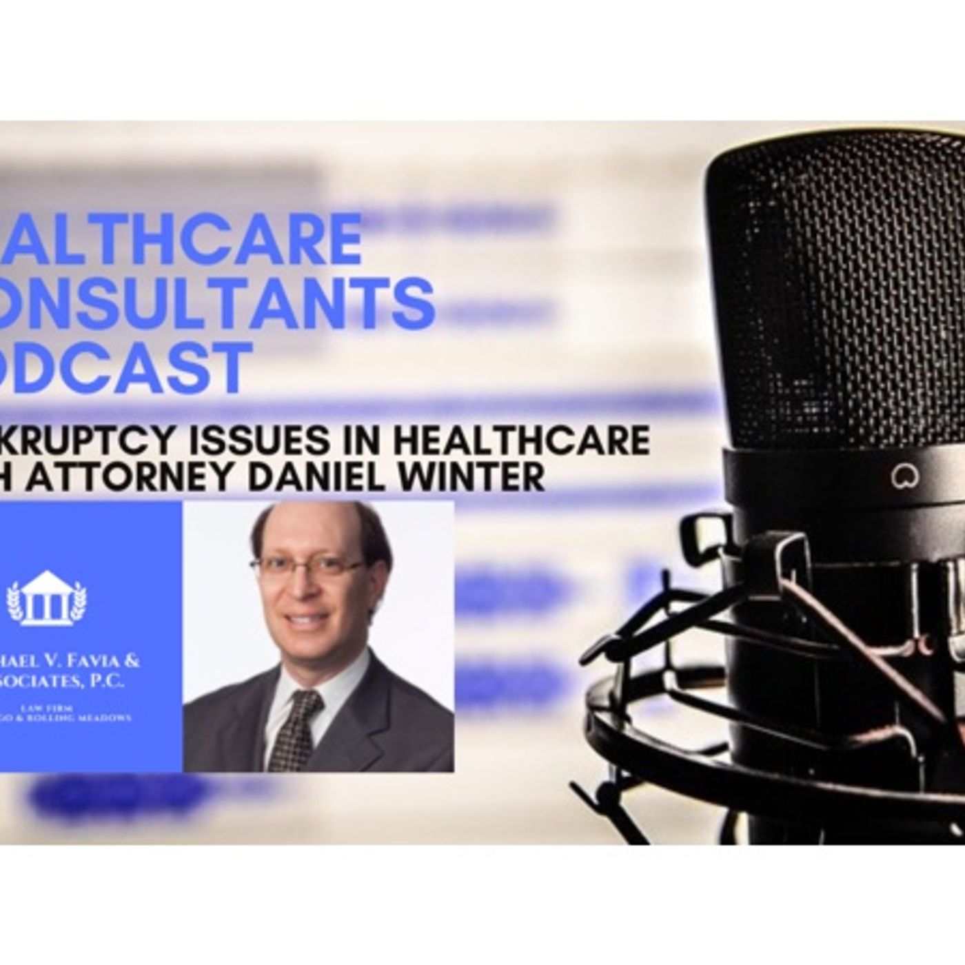 Bankruptcy Issues in Healthcare with Attorney Daniel Winter episode artwork