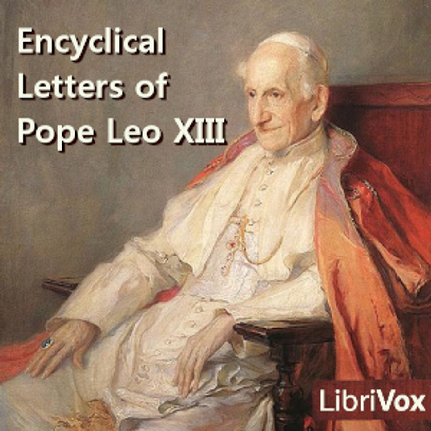 Encyclical Letters of Pope Leo XIII by Pope Leo XIII (1810 - 1903) podcast artwork