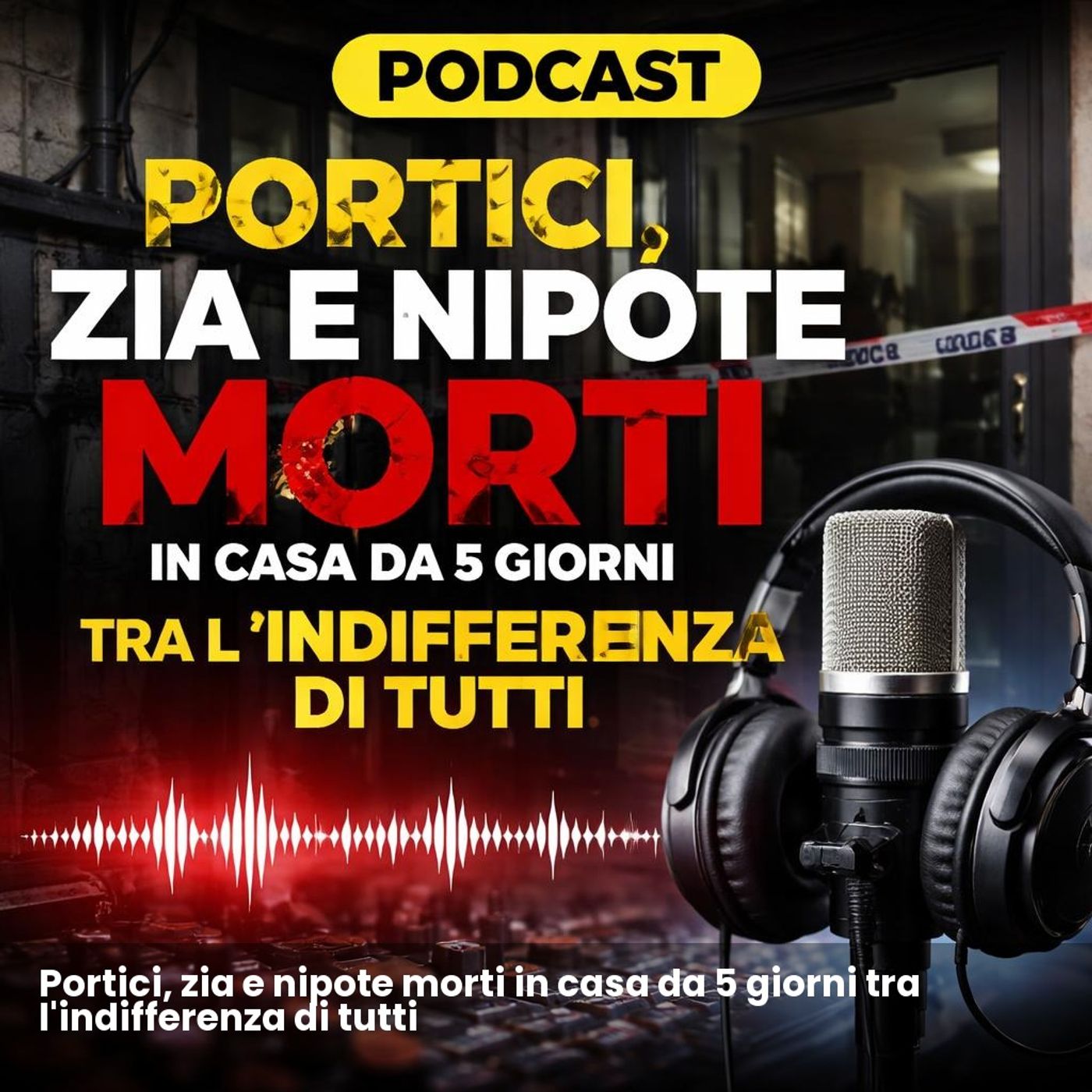 Portici, zia e nipote morti in casa da 5 giorni tra l'indifferenza di tutti episode artwork