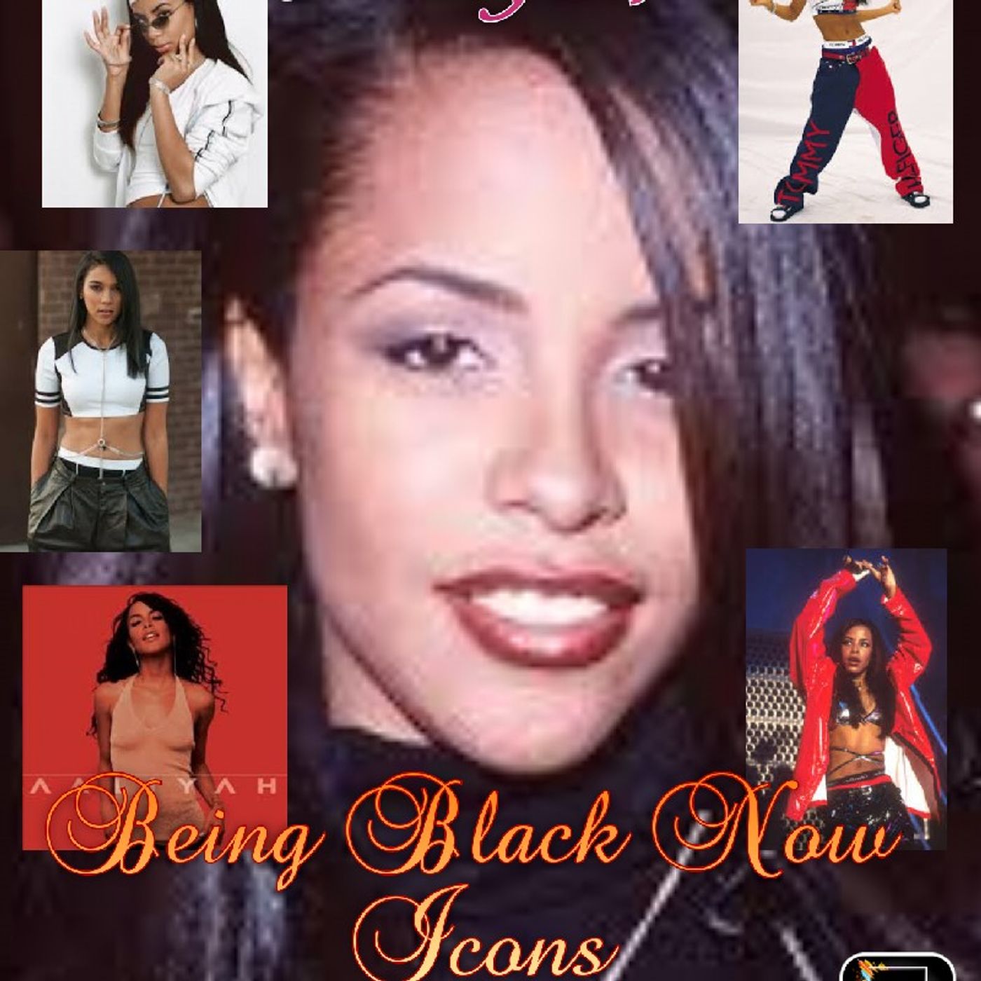 Aaliyah Being Black Now Icons- Being Black Now Podcast episode artwork