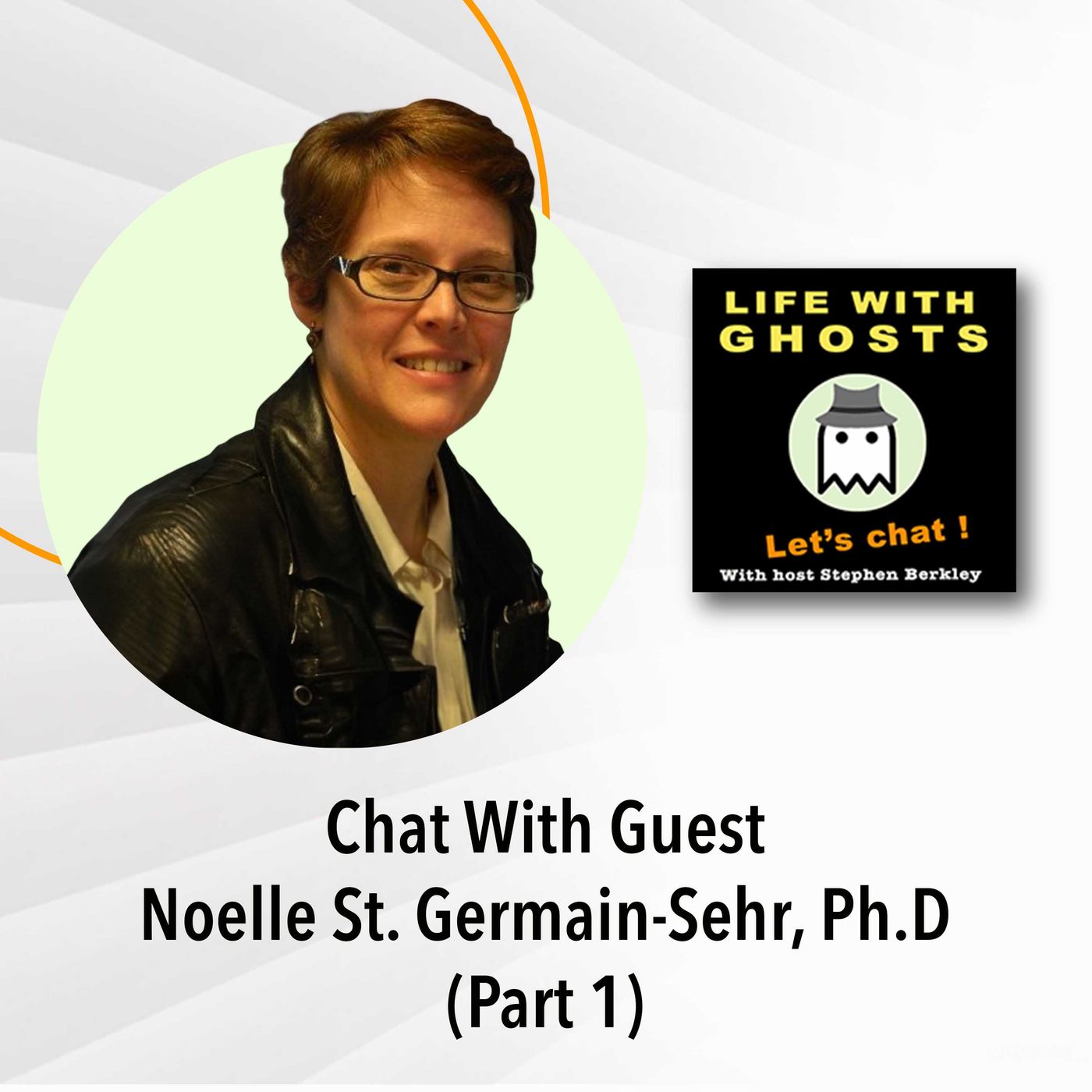#006  Induced After-Death Communication with Guest: Noelle St. Germain-Sehr, Ph.D (Part 1)