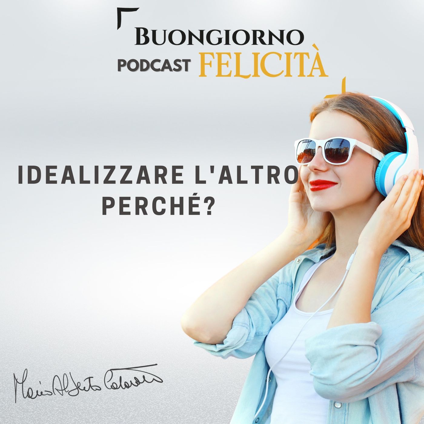 #1068 - Idealizzare l'altro. Perché? | Buongiorno Felicità episode artwork
