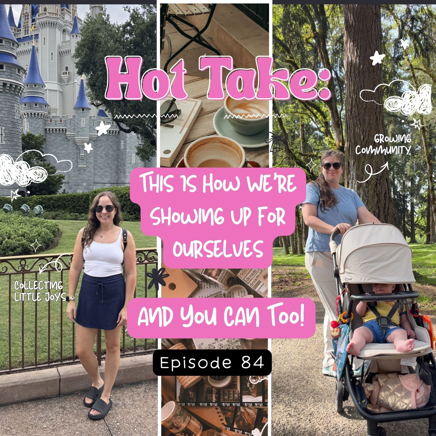 84: Hot Take: This Is How We’re Showing Up for Ourselves - and You Can Too