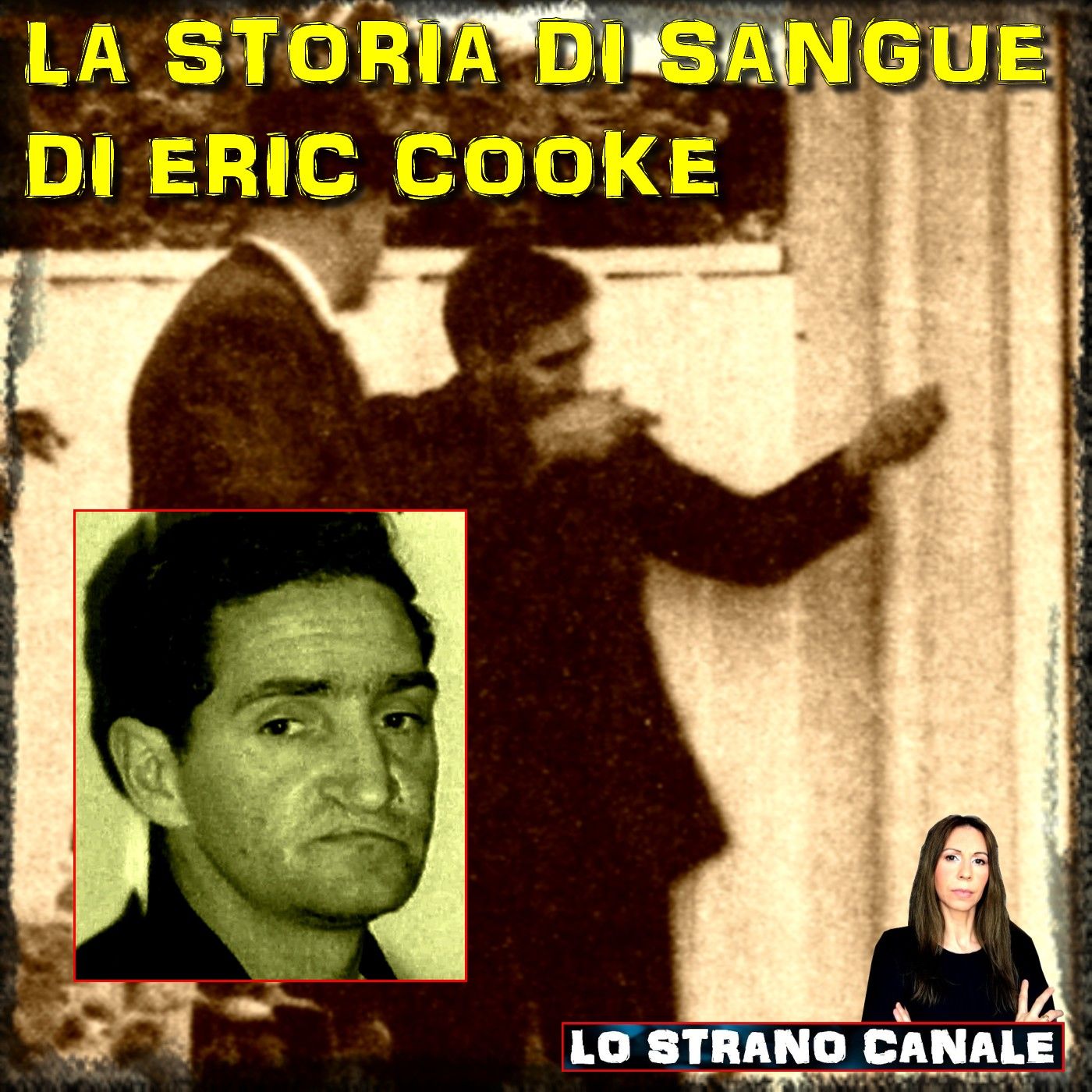 LA STORIA DI SANGUE DI ERIC COOKE (Lo Strano Canale Podcast)