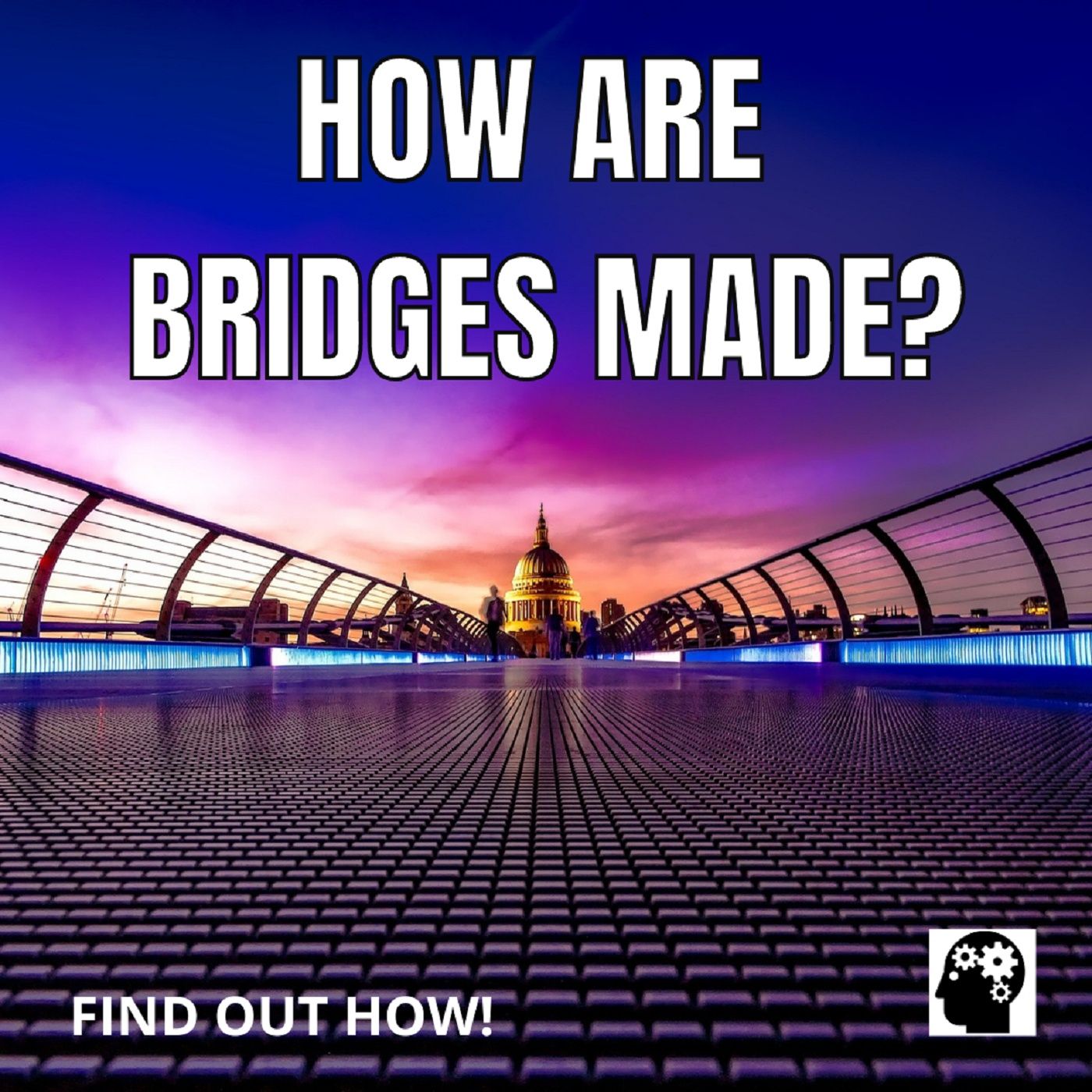 How Are Bridges Made?