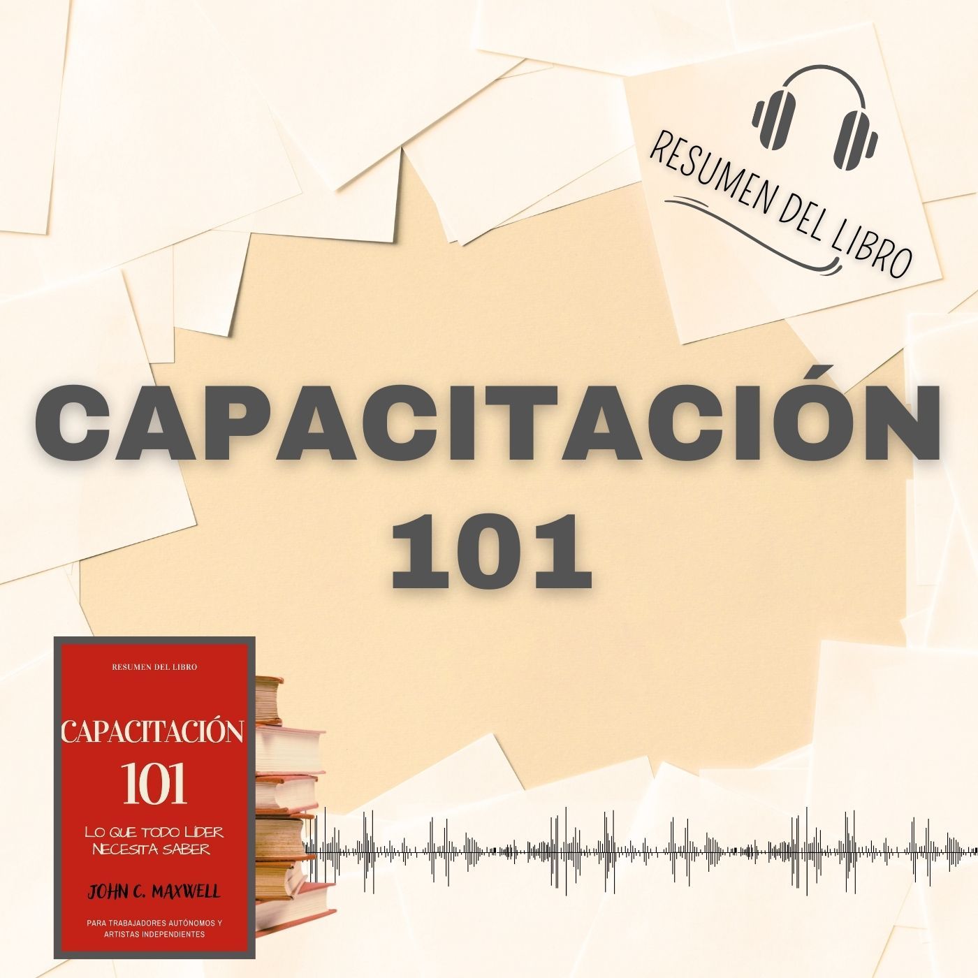 CAPACITACIÓN 101 📗 Resumen del Libro - Ideas Clave de JOHN C. MAXWELL (Baja tu PDF📥)