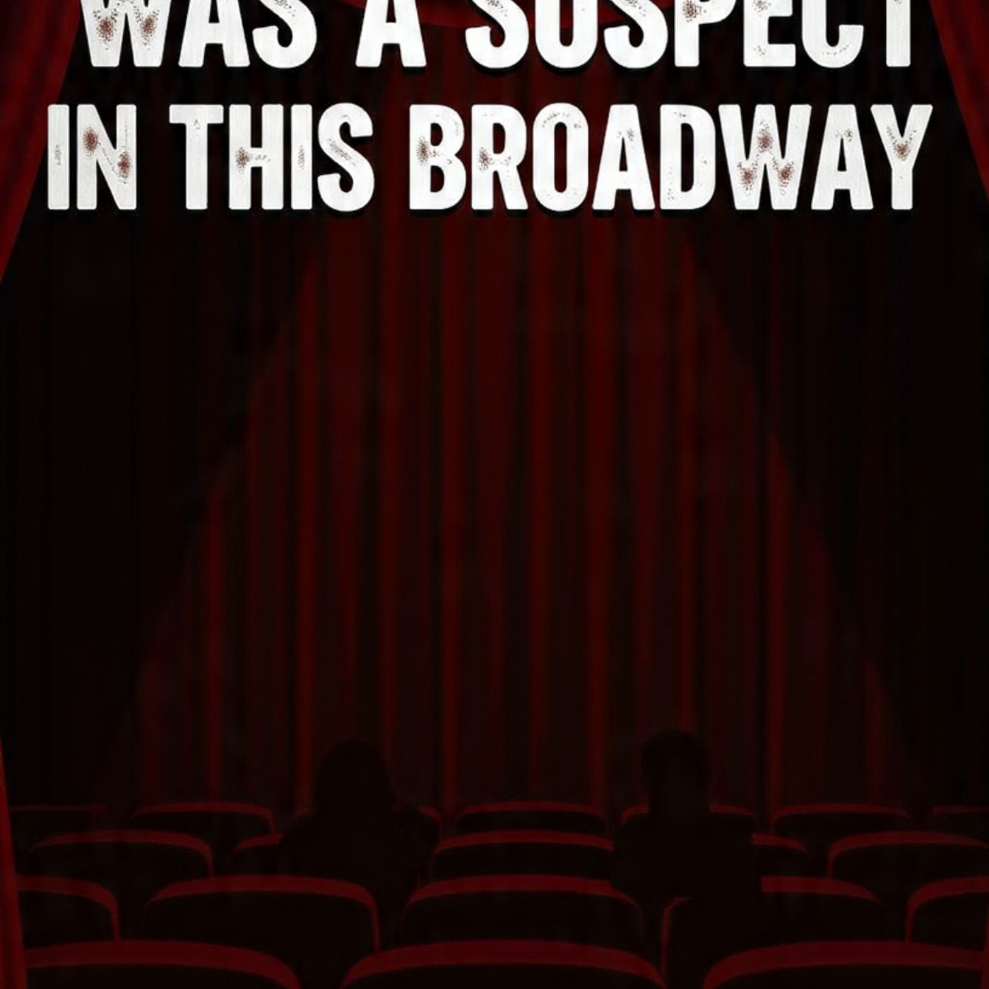 EVERYONE-was-a-suspect-in-this-Broadway episode artwork