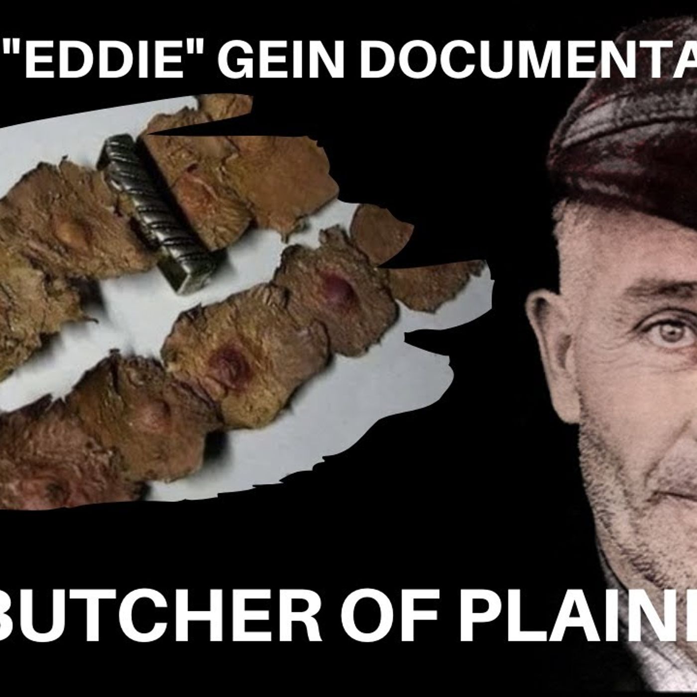 Hollywood's Monster Maker: The Real Ed Gein Story (The Plainfield Ghoul)