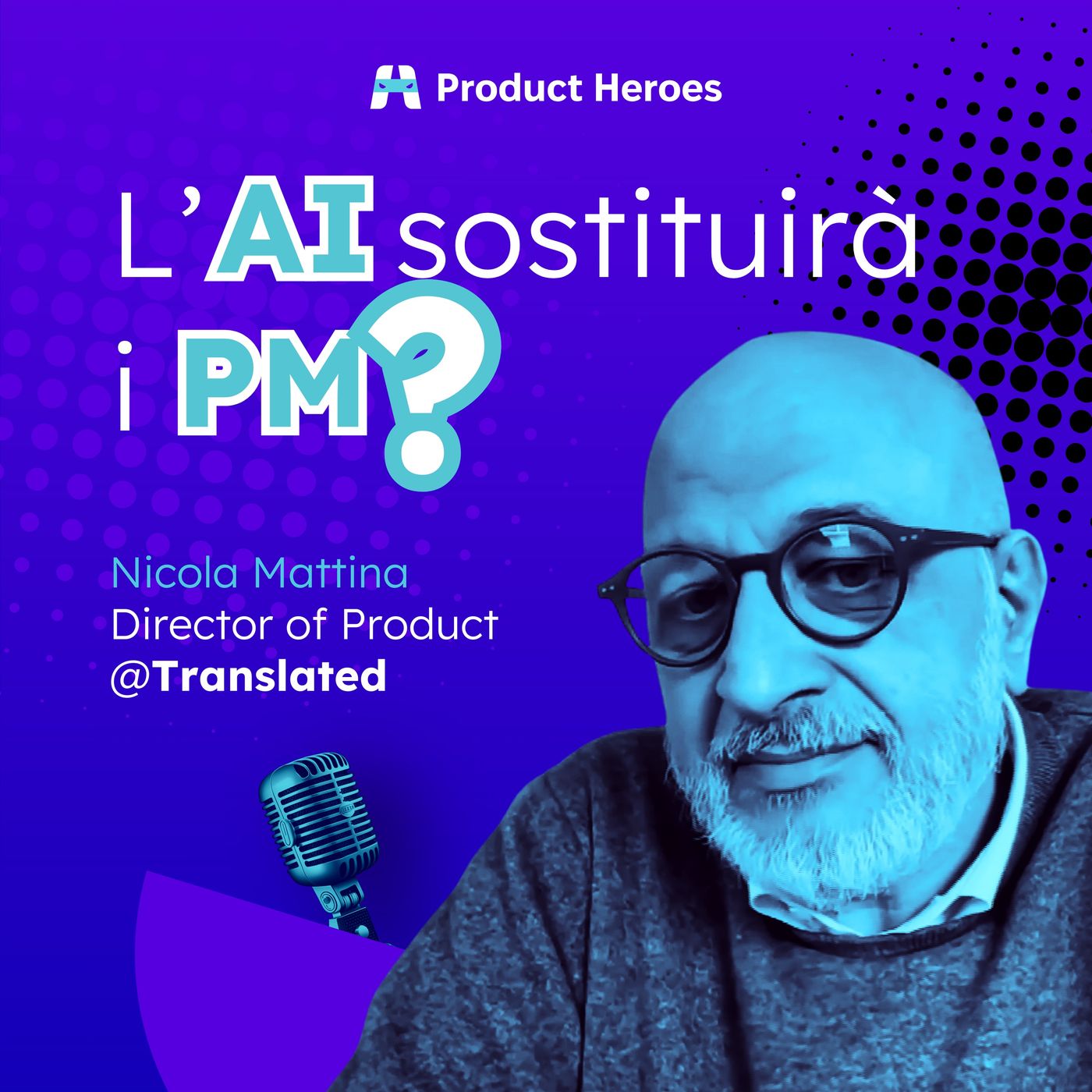 L'AI sostituirà i PM? Con Nicola Mattina Director of Product at Translated.