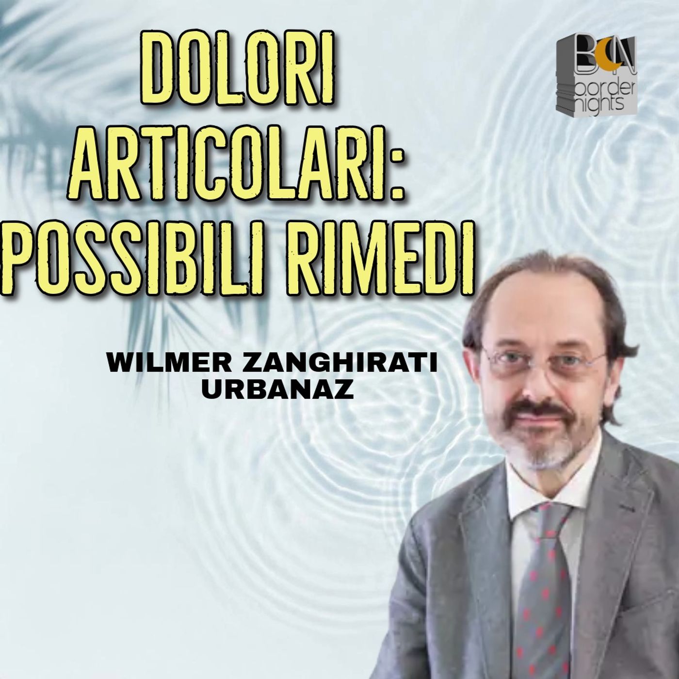 DOLORI ARTICOLARI: POSSIBILI RIMEDI - WILMER ZANGHIRATI URBANAZ