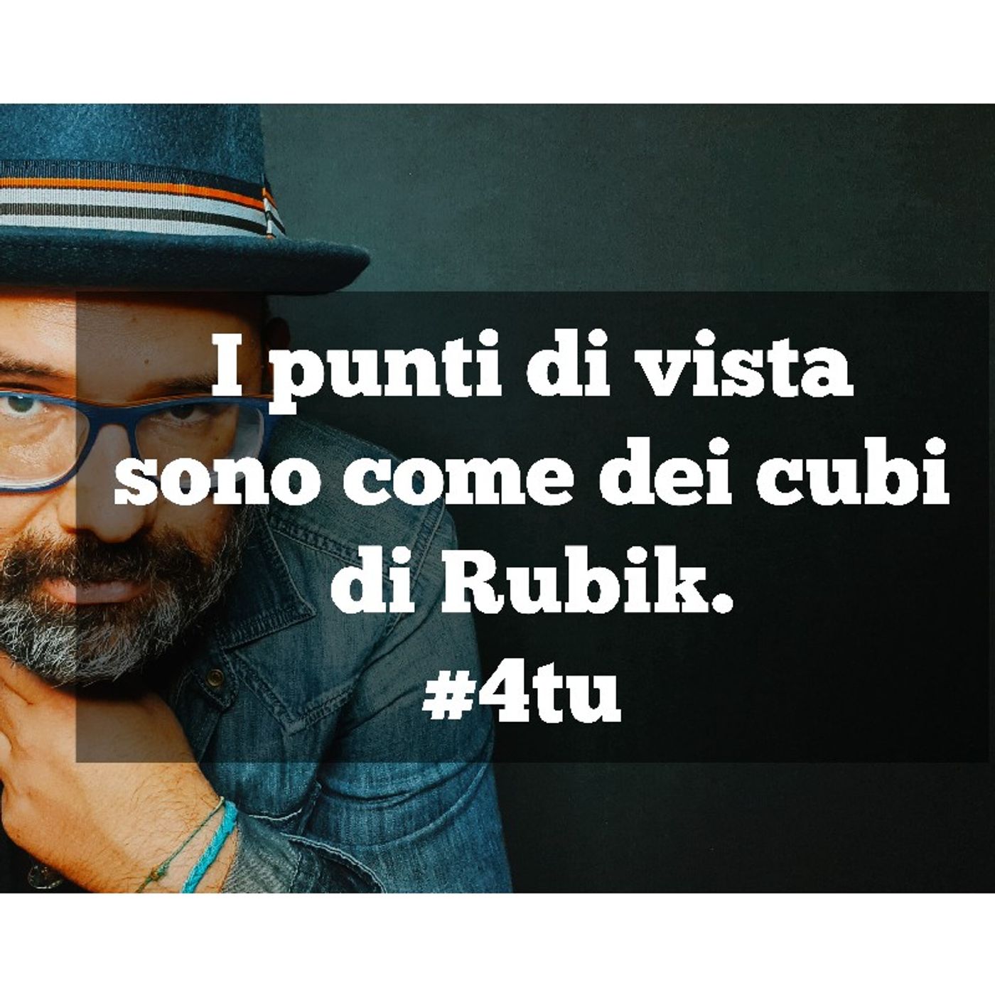 Episodio 951 - I punti di vista
sono come dei cubi
di Rubik.
#4tu #riflessioni #cubodirubik episode artwork