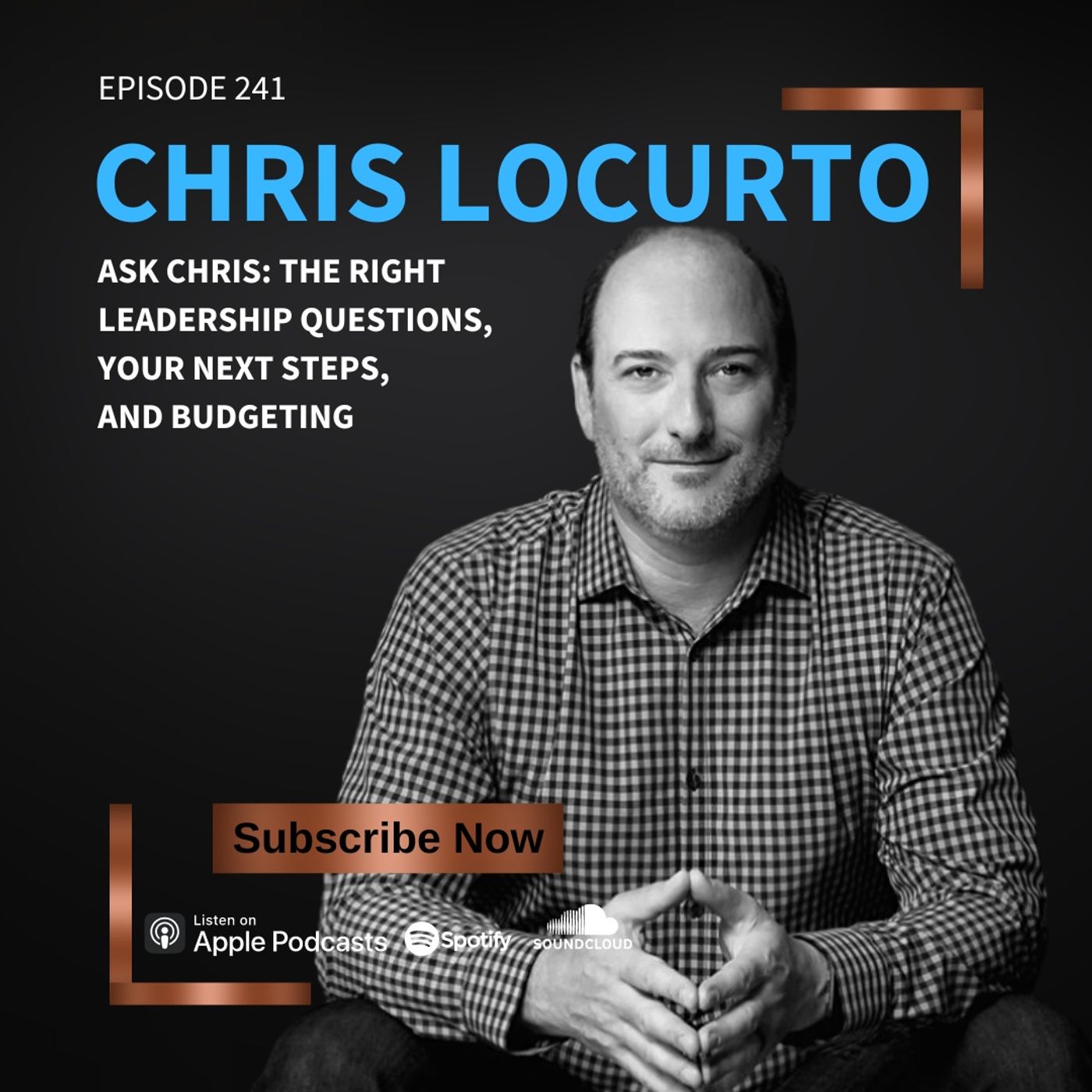 241 | Ask Chris: The Right Leadership Questions, Your Next Steps, and Budgeting episode artwork