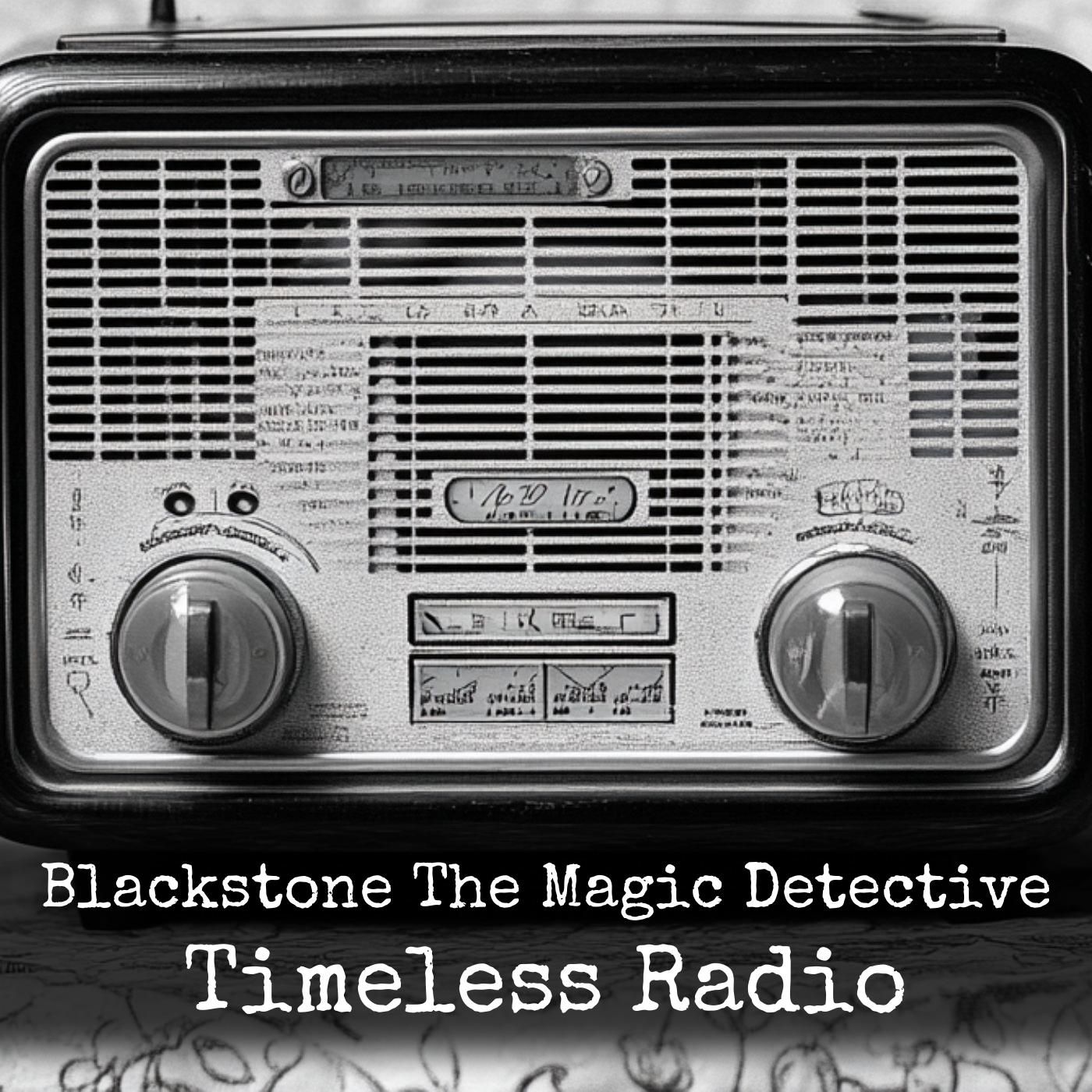 Blackstone The Magic Detective - Timeless Radio