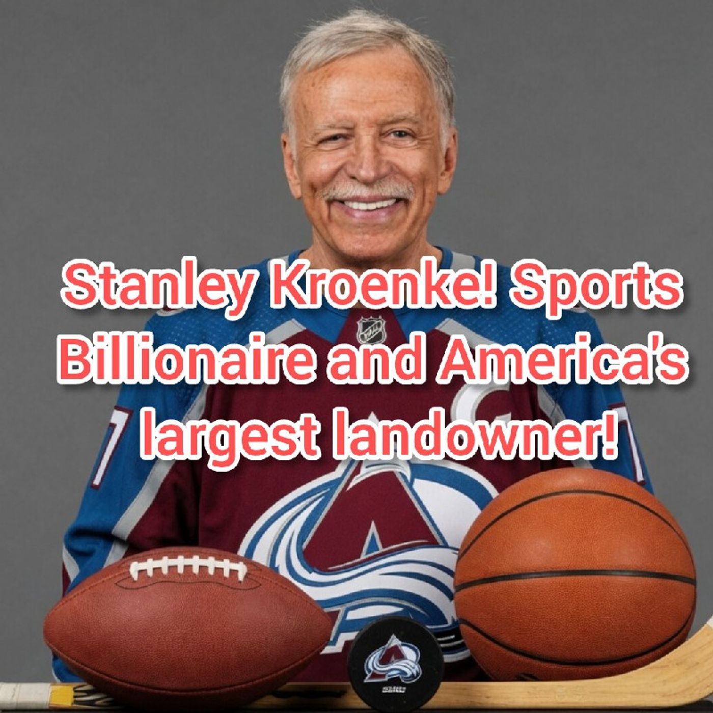 Stanley Kroenke! Sports Billionaire and Largest Landowner! episode artwork