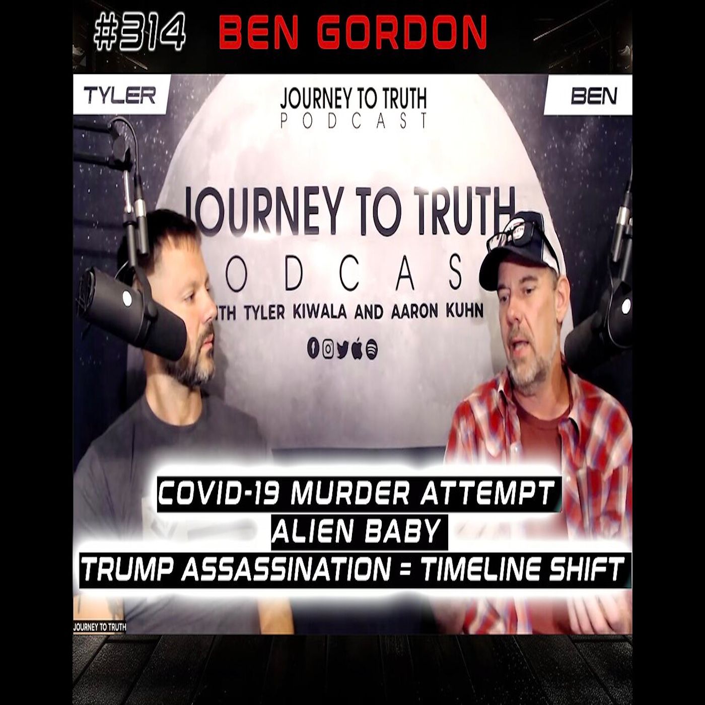 EP 314 | Ben Gordon | Covid-19 Murder Attempt - Alien Baby - Trump Assassination = Timeline Shift