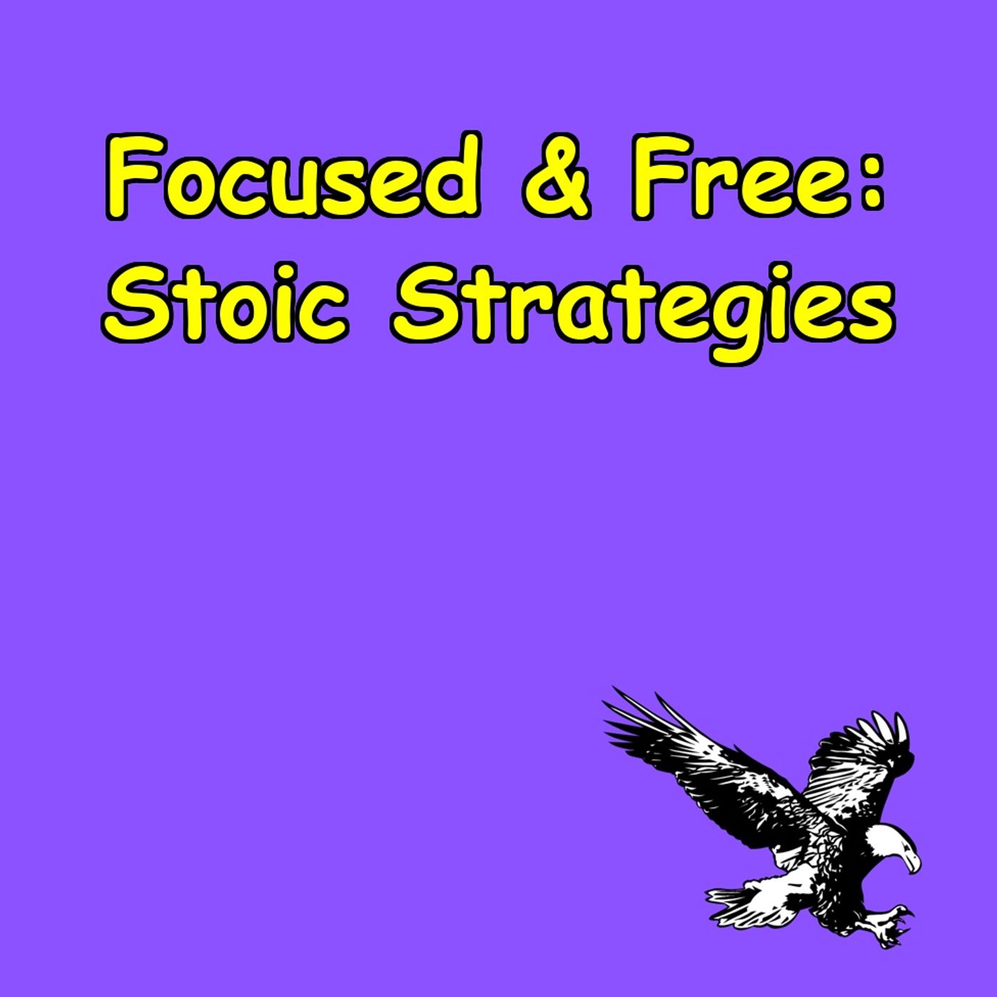 Focused & Free | Stoic Strategies for a Clearer Mind