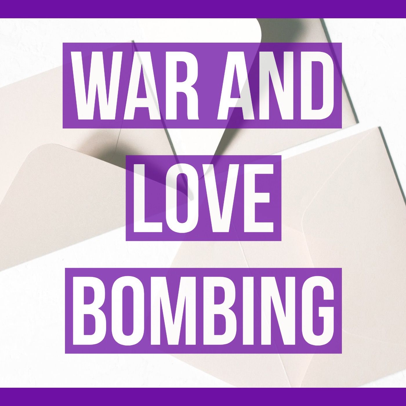 War and Love-Bombing